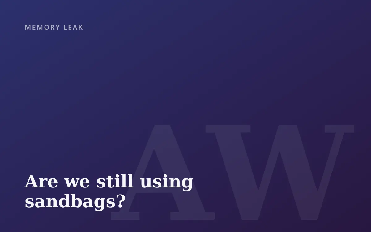 Are we still using sandbags?