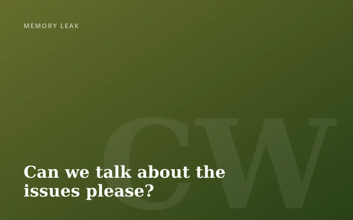 Can we talk about the issues please?