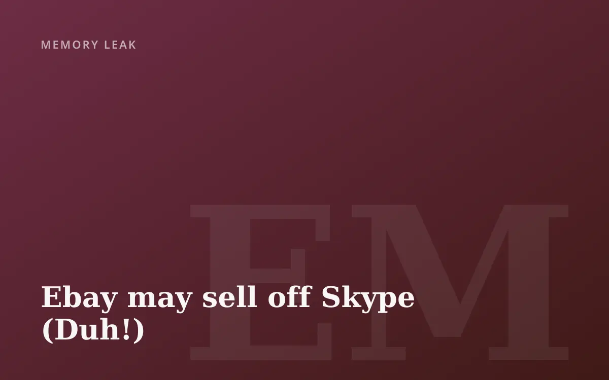 Ebay may sell off Skype (Duh!)