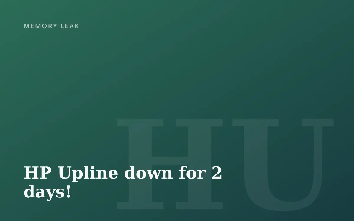 HP Upline down for 2 days!