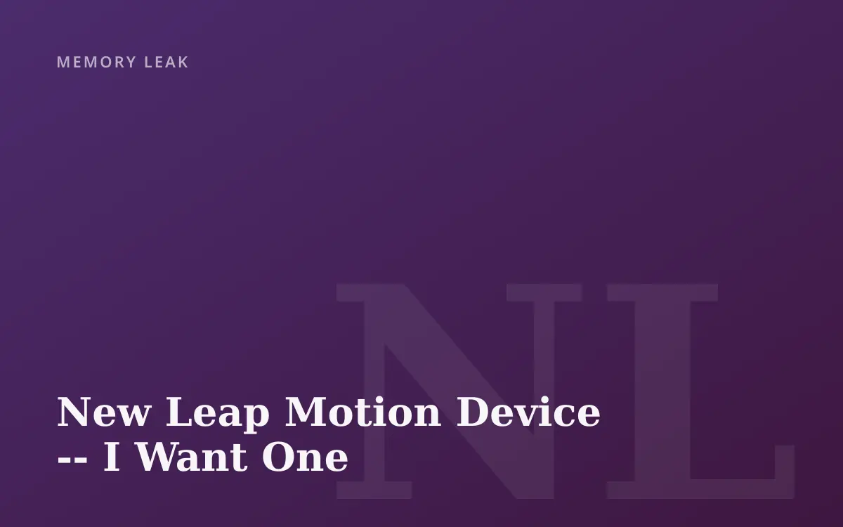 New Leap Motion Device -- I Want One