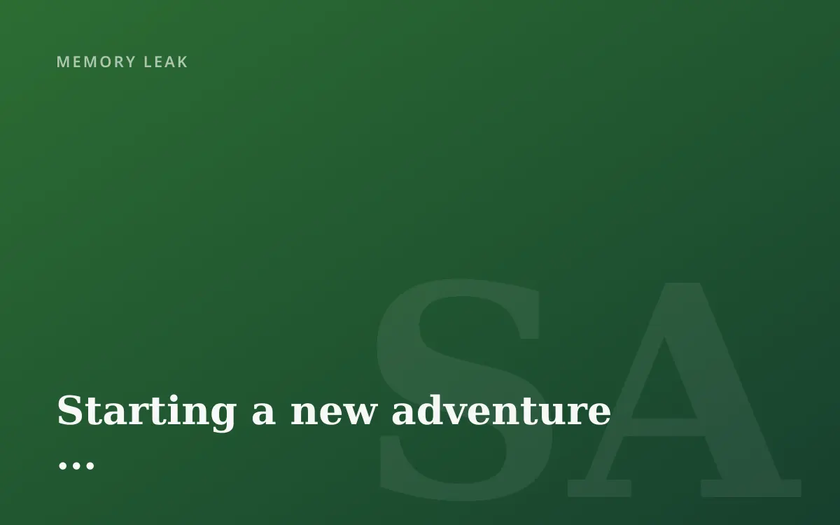 Starting a new adventure ...