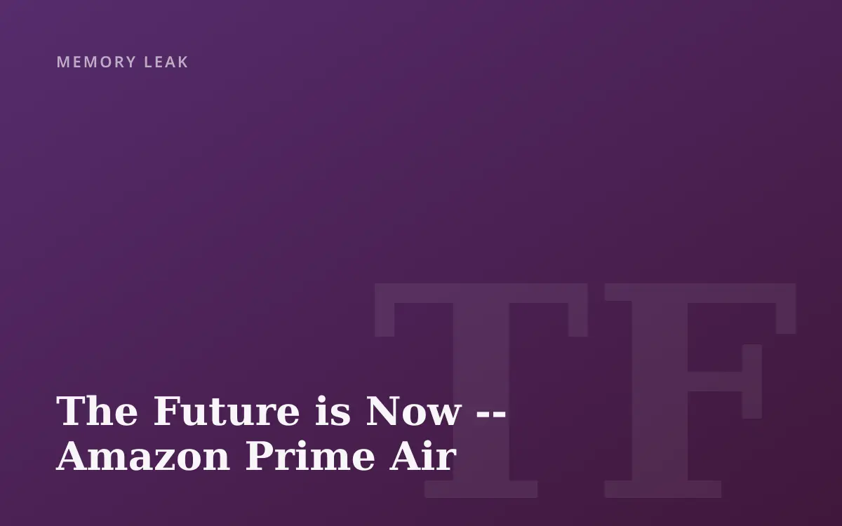 The Future is Now -- Amazon Prime Air