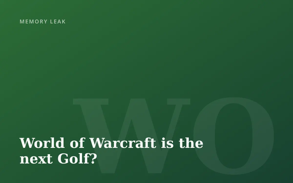 World of Warcraft is the next Golf?